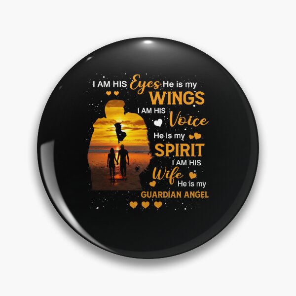 Item preview, I Am His Eyes He Is My Wings I Am His Voice He Is My Spirit I Am His Wife He Is My Guardian Angel funny lover gifts cool designed and sold by elizabethdawnn.