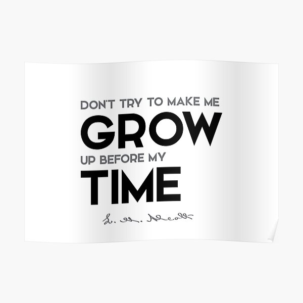 grow up, time - louisa may alcott Poster