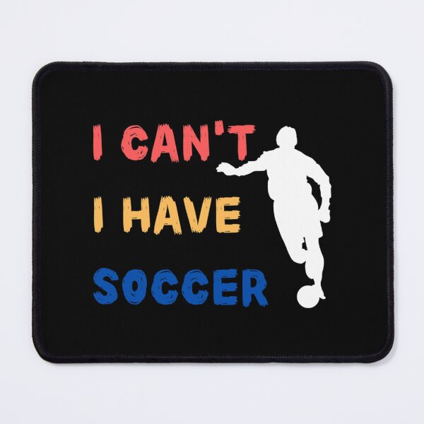 Item preview, I Can't I Have Soccer Essential T-Shirt designed and sold by avickieww80.