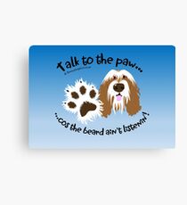 Talk to the paw brown beardie Canvas Print