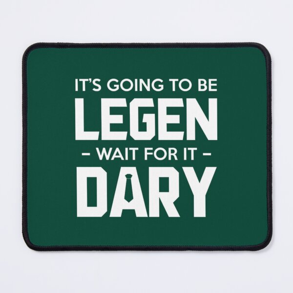 Item preview, Legen... Wait for it... Dary designed and sold by BoomC.