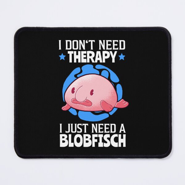 Item preview, Blobfish are my therapy fish meme designed and sold by madgrfx.