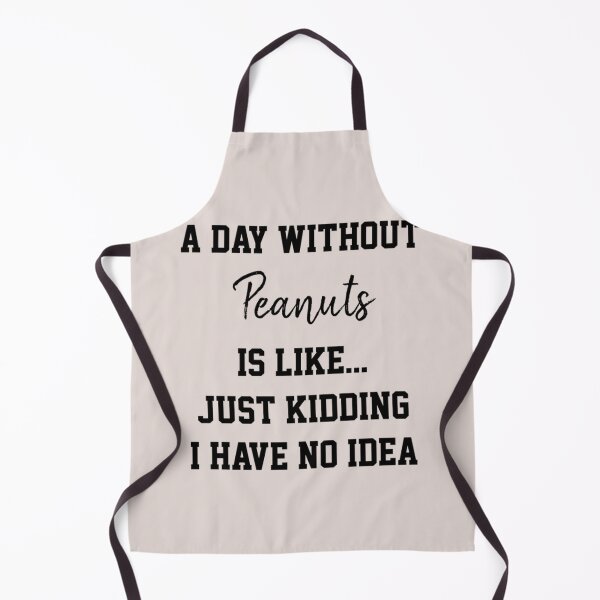 Item preview, A Day Without Peanuts Is Like Just Kidding designed and sold by ALLISONBOUTIQUE.