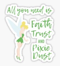 Faith Trust and Pixie Dust Sticker