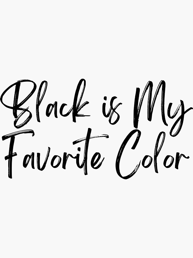"Black is my favorite color" Sticker for Sale by CBCreative Redbubble