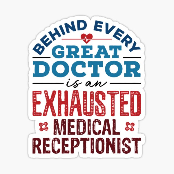 behind-every-great-doctor-is-an-exhausted-medical-receptionist