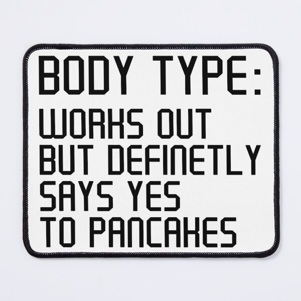 Item preview, Body Type Works Out But Definitely Says Yes To Pancakes , Funny Workout Pancakes Lover designed and sold by Artsy Fun.