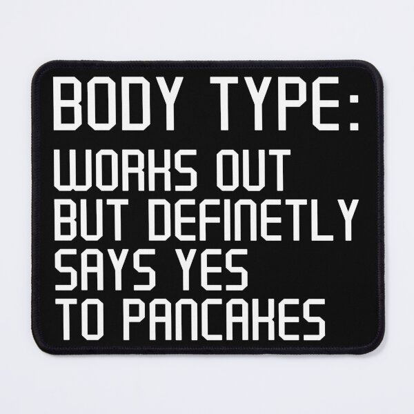 Item preview, Body Type Works Out But Definitely Says Yes To Pancakes , Funny Pancakes Lover designed and sold by Artsy Fun.