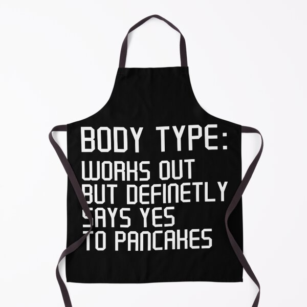 Item preview, Body Type Works Out But Definitely Says Yes To Pancakes , Funny Pancakes Lover designed and sold by Artsy Fun.