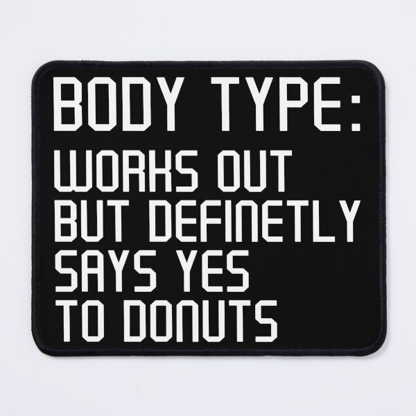 Item preview, Body Type Works Out But Definitely Says Yes To Donuts , Funny workout Donuts Lover designed and sold by Artsy Fun.