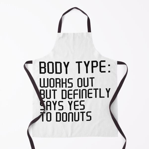 Item preview, Body Type Works Out But Definitely Says Yes To Donuts , Funny Donuts quote designed and sold by Artsy Fun.