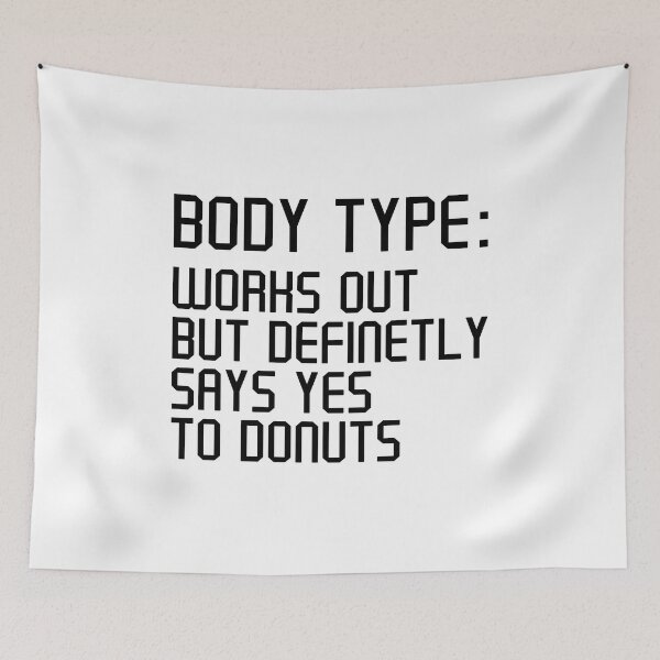 Item preview, Body Type Works Out But Definitely Says Yes To Donuts , Funny Donuts quote designed and sold by Artsy Fun.