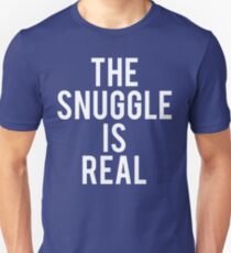The Snuggle Is Real Unisex T-Shirt