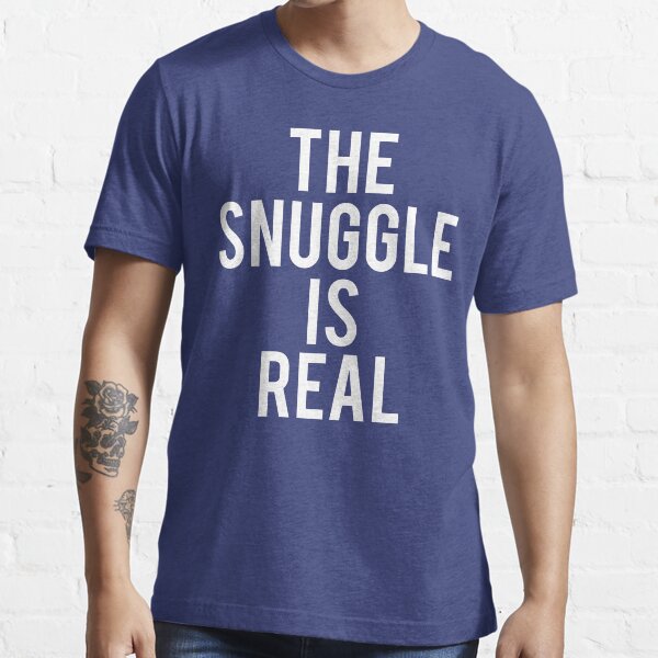 "The Snuggle Is Real" Tshirt by mralan Redbubble