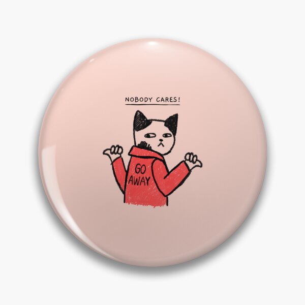 Item preview, Nobody Cares! Go Away designed and sold by ArtCity Designs.