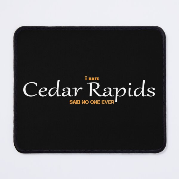 Item preview, I Hate Cedar Rapids Said No One Ever Iowa Resident IA Local designed and sold by RobertXarber.