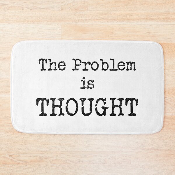 Item preview, The Problem is THOUGHT (Black Text) designed and sold by DieselElkins.