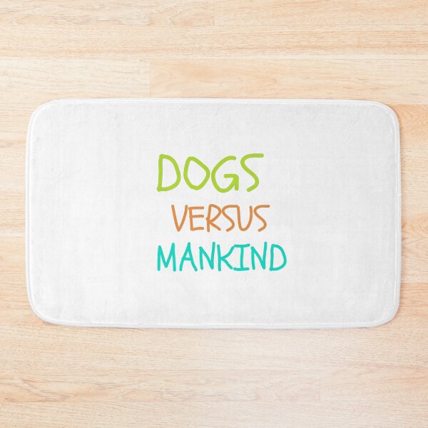 Item preview, Dogs verus Mankind designed and sold by Doggymadness.