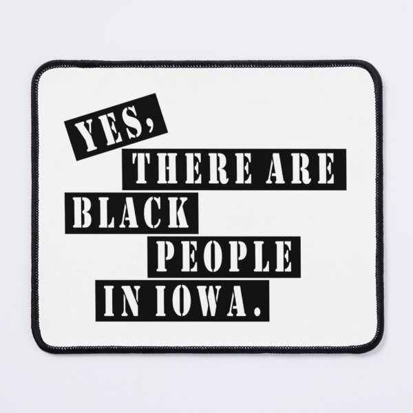 Item preview, Yes there are black people in Iowa rushthewriter iowa pbs designed and sold by RobertXarber.