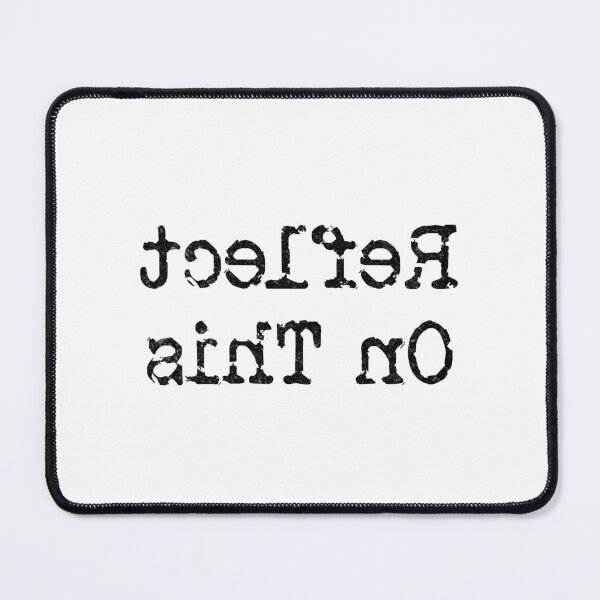 Item preview, Reflect On This (Black Text) designed and sold by DieselElkins.