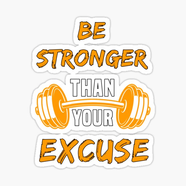 Be Stronger Than Your Excuse Motivational Gym Saying For Bodybuilders And Weightlifters 9435