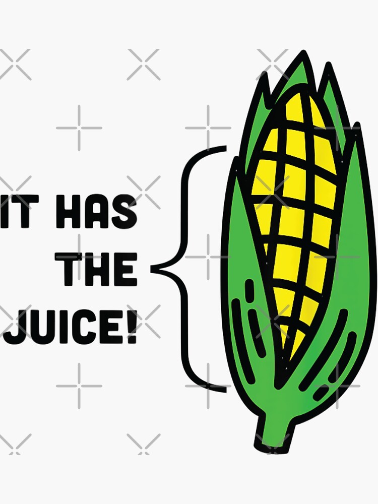 "It's Corn! It Has The Juice Funny Corn Lover" Sticker for Sale by ML