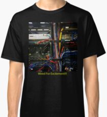 Wired For Excitement Classic T-Shirt
