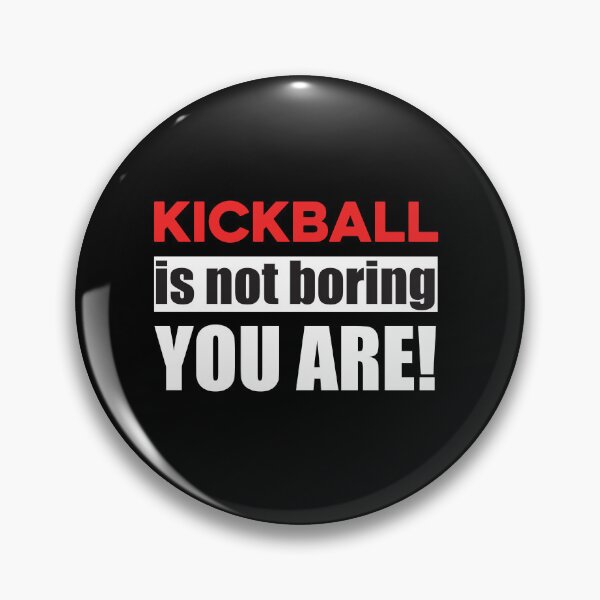 Item preview, Kickball is not Boring you are designed and sold by TendyTees.