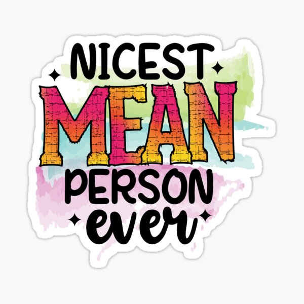 nicest-mean-person-ever-sticker-for-sale-by-beneficialart-redbubble