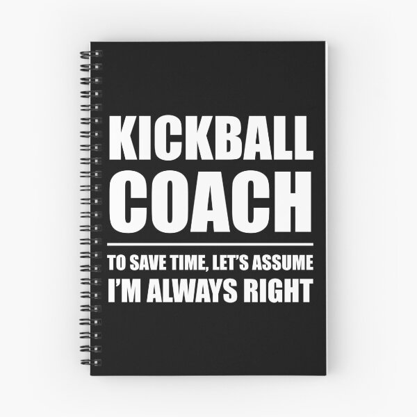 Item preview, Kickball Coach to Save Time Let's Assume I'm Always Right designed and sold by TendyTees.