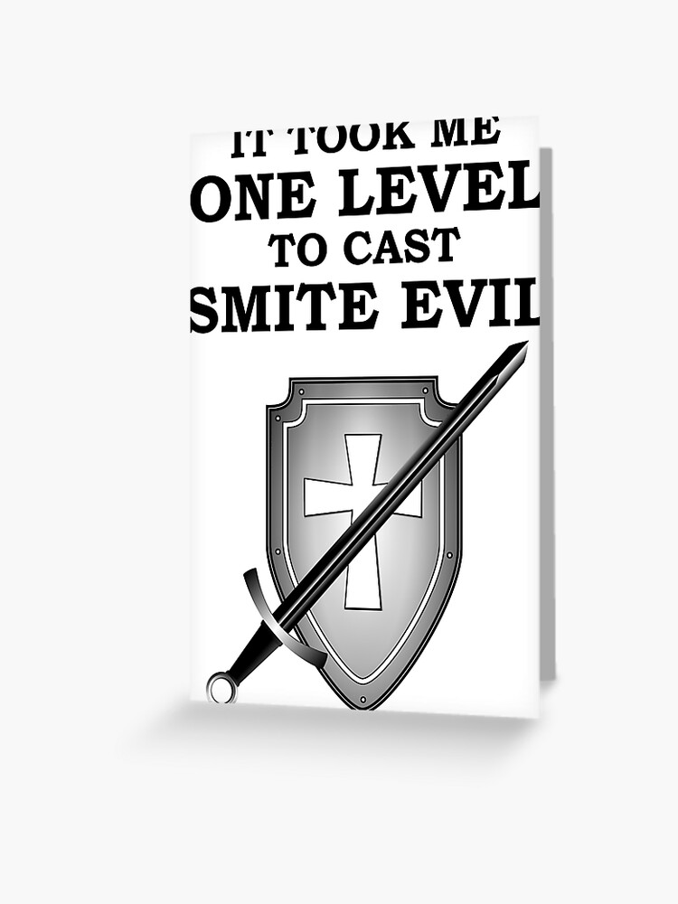 It Took Me One Level To Cast Smite Evil 5e Paladin Rpg Meme Class Greeting Card By Geekydesigner Redbubble