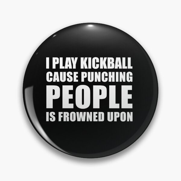 Item preview, I Play Kickball Cause Punching People is Frowned Upon designed and sold by TendyTees.