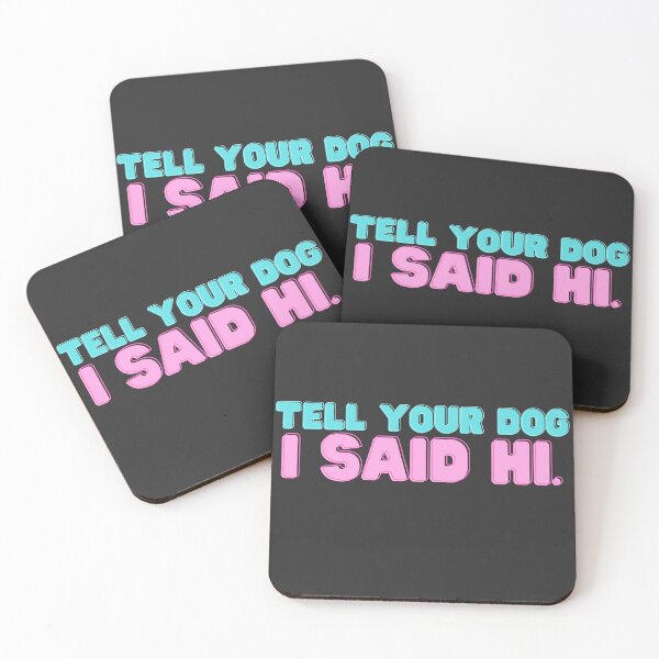 Item preview, Tell your dog I said hi.  funny colorful designed and sold by Oliver-B.
