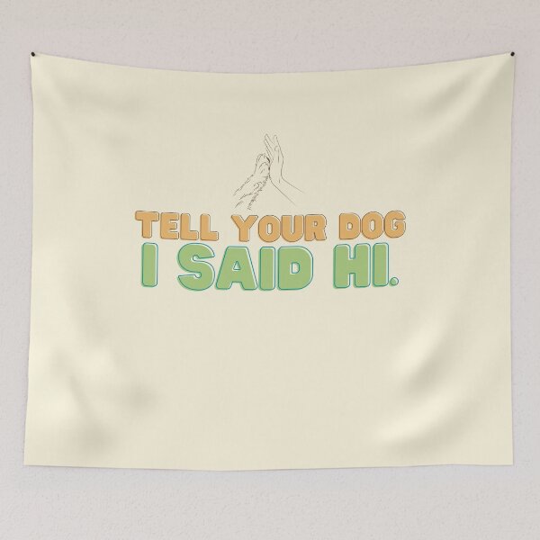 Item preview, Tell your dog I said hi.  funny colorful designed and sold by Oliver-B.