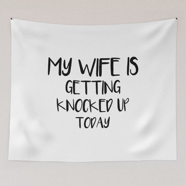 Item preview, funny My Wife Is Getting Knocked Up Today designed and sold by SaafaShop.