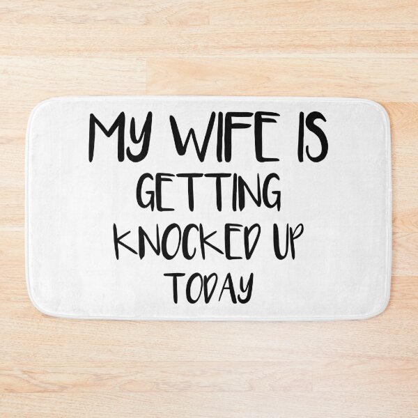 Item preview, funny My Wife Is Getting Knocked Up Today designed and sold by SaafaShop.