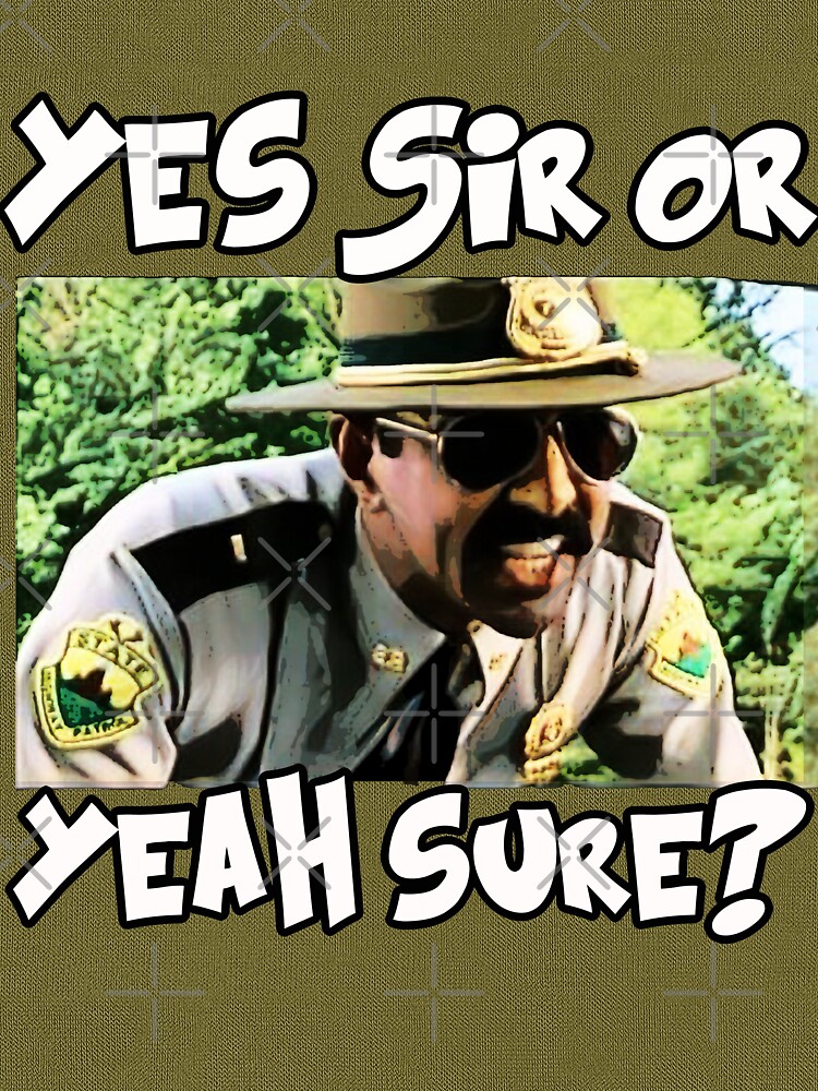"yes sir or yeah sure" Tshirt by JTK667 Redbubble