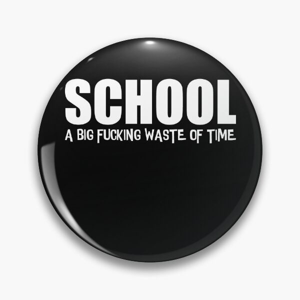 Item preview, School A Big Fucking Waste of Time  designed and sold by HiddenStar02.