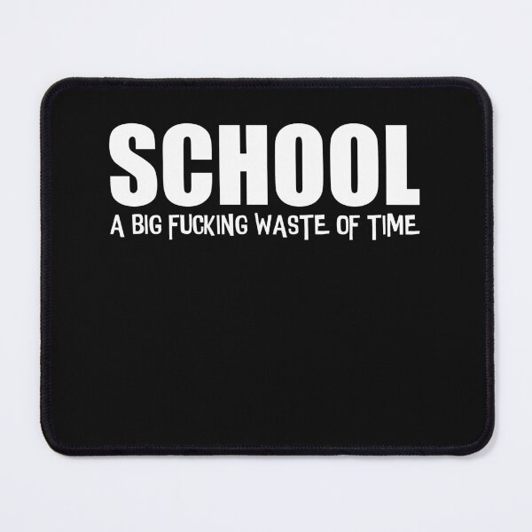 Item preview, School A Big Fucking Waste of Time  designed and sold by HiddenStar02.