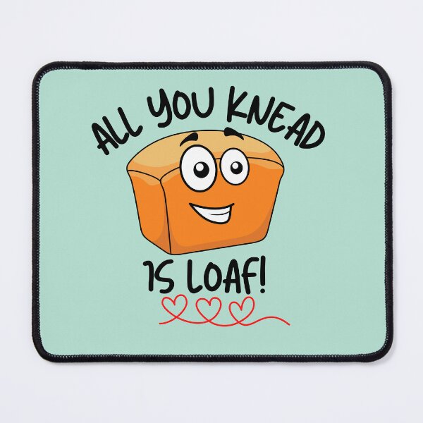Item preview, All You Knead is Loaf designed and sold by VBeesTees.