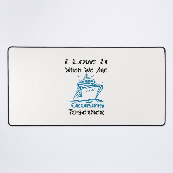 Item preview, Funny Cruise Ship,I Love It When We Are Cruising Together designed and sold by toufikpromo.