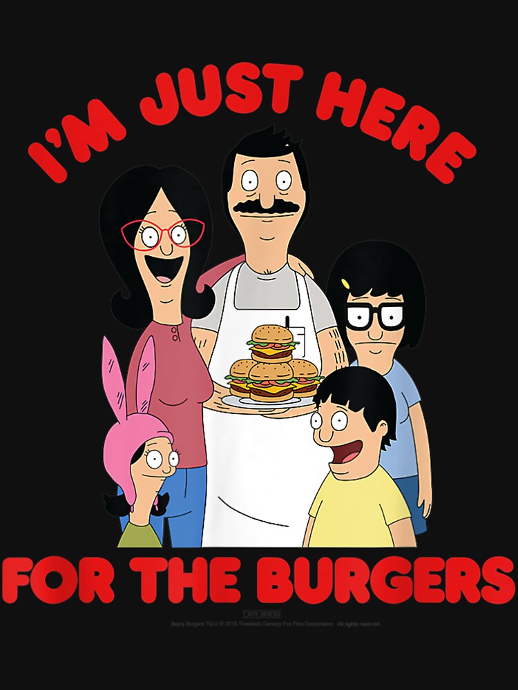 Discover Bob's Burgers I'm Just Here For The Burgers T-Shirt
