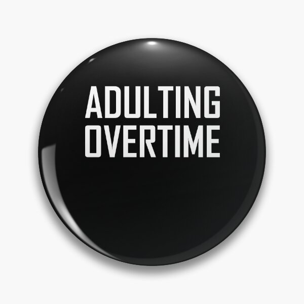 Item preview, Adulting Overtime designed and sold by HiddenStar02.