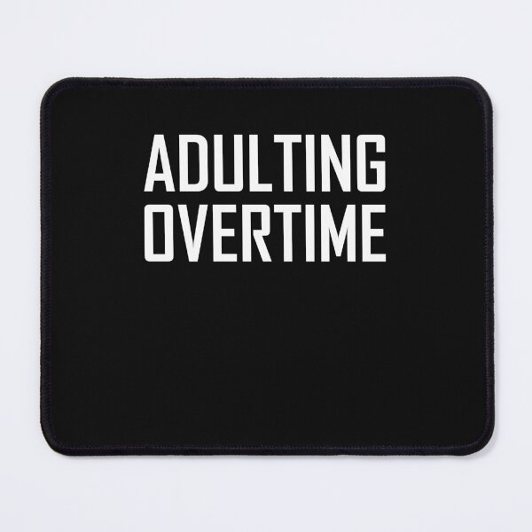 Item preview, Adulting Overtime designed and sold by HiddenStar02.