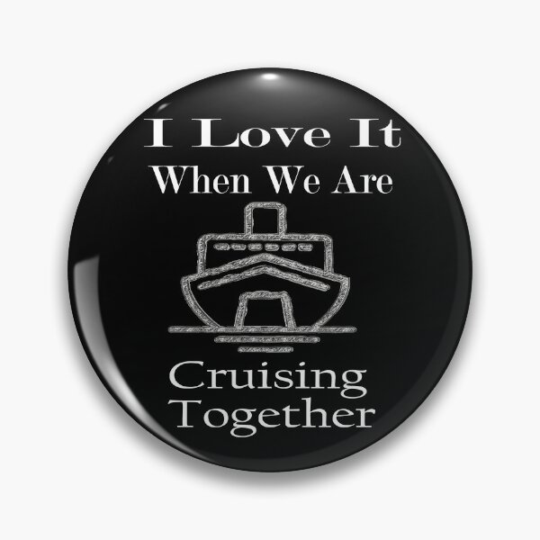 Item preview, I Love It When We Are Cruising Together designed and sold by toufikpromo.