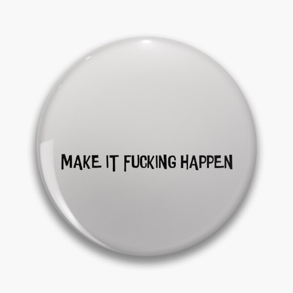 Item preview, Make It Fucking Happen  designed and sold by HiddenStar02.