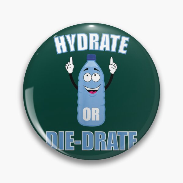 Item preview, Hydrate or Diedrate Hydrate Hydration Drink Water                                designed and sold by MichaelRor.