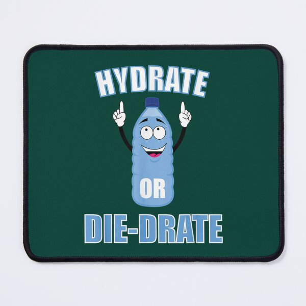 Item preview, Hydrate or Diedrate Hydrate Hydration Drink Water                                designed and sold by MichaelRor.