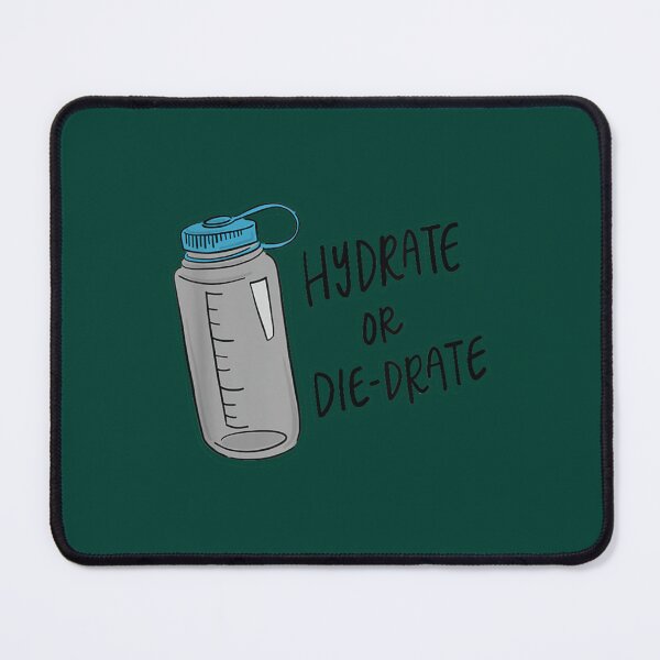 Item preview, Hydrate or Diedrate Hydrate Hydration Drink Water                              designed and sold by MichaelRor.