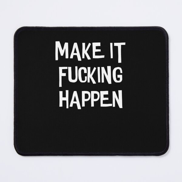 Item preview, Make It Fucking Happen  designed and sold by HiddenStar02.